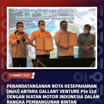 Penandatanganan Nota Kesepahaman (MoU) Antara Gallant Venture Pte Ltd Dengan Ikatan Motor Indonesia Dalam Rangka Pembangunan Bintan Internastional Circuit
