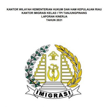 Laporan Kinerja Kantor Imigrasi Kelas I TPI Tanjungpinang Tahun 2021